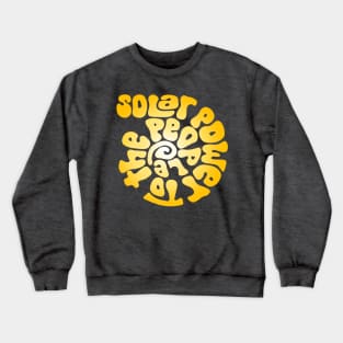 Solar Power to the People Word Art Crewneck Sweatshirt